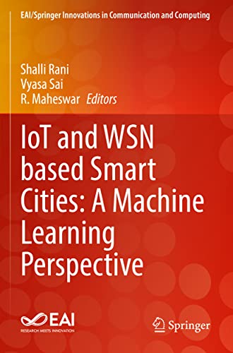 IoT and WSN based Smart Cities: A Machine Learning Perspective (EAI/Springer Innovations in Communication and Computing)