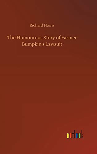 The Humourous Story of Farmer Bumpkin's Lawsuit