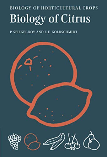 Pinhas Spiegel-Roy The Biology Of Citrus (The Biology Of Horticultural Crops)