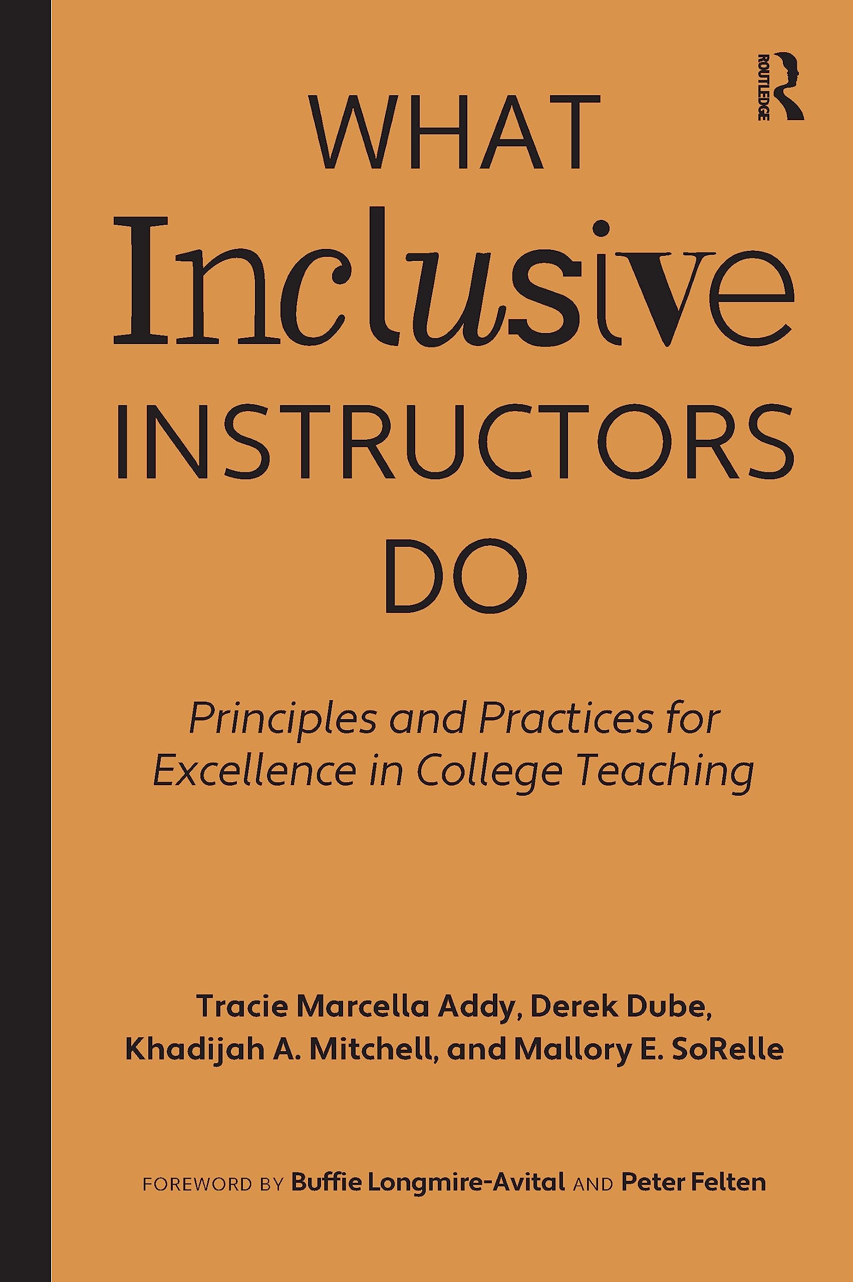 What Inclusive Instructors Do: Principles and Practices for Excellence in College Teaching