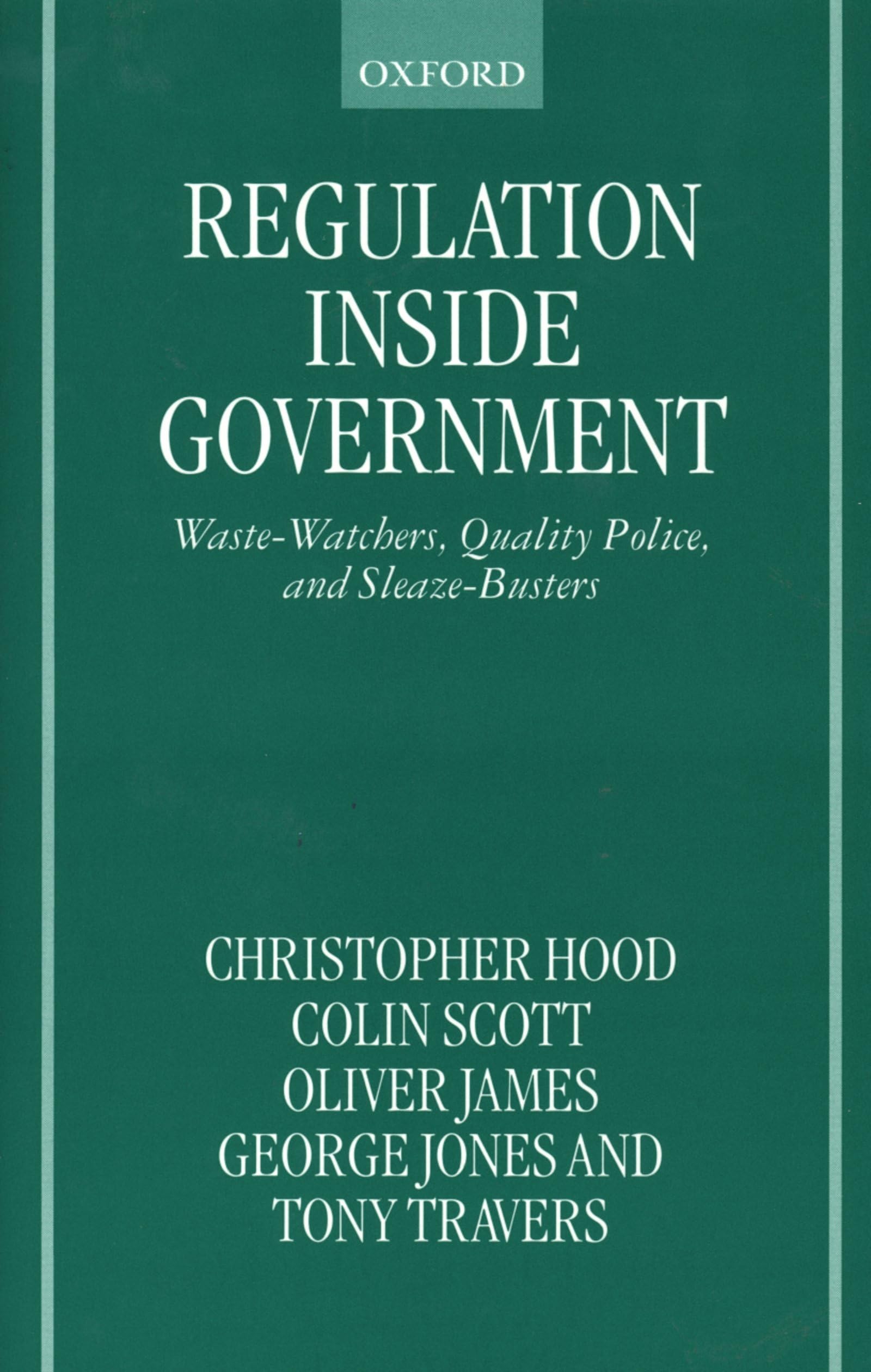 Regulation Inside Government: Waste-Watchers, Quality Police, and Sleaze-Busters