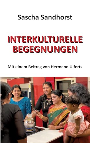 Interkulturelle Begegnungen: Mit einem Beitrag von Hermann Ulferts