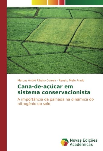 Cana-de-açúcar em sistema conservacionista: A importância da palhada na dinâmica do nitrogênio do solo
