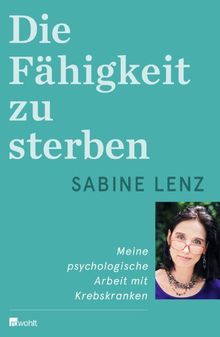 Die Fähigkeit zu sterben: Meine psychologische Arbeit mit Krebskranken