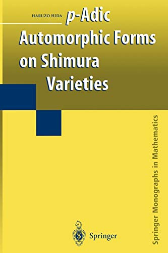 P-Adic Automorphic Forms on Shimura Varieties (Springer Monographs in Mathematics)