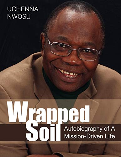 Wrapped Soil: Autobiography of A Mission-Driven Life