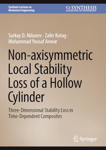 Non-axisymmetric Local Stability Loss of a Hollow Cylinder: Three-Dimensional Stability Loss in Time-Dependent Composites (Synthesis Lectures on Mechanical Engineering)