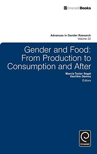 Gender and Food: From Production to Consumption and After (Advances in Gender Research, 22, Band 22)