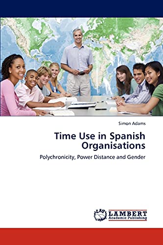 Time Use in Spanish Organisations: Polychronicity, Power Distance and Gender