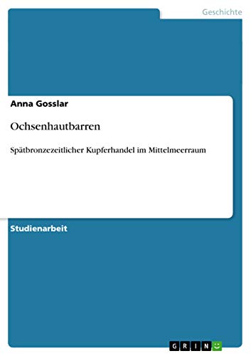 Ochsenhautbarren: Spätbronzezeitlicher Kupferhandel im Mittelmeerraum