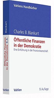 Öffentliche Finanzen in der Demokratie: Eine Einführung in die Finanzwissenschaft (Vahlens Handbücher der Wirtschafts- und Sozialwissenschaften)