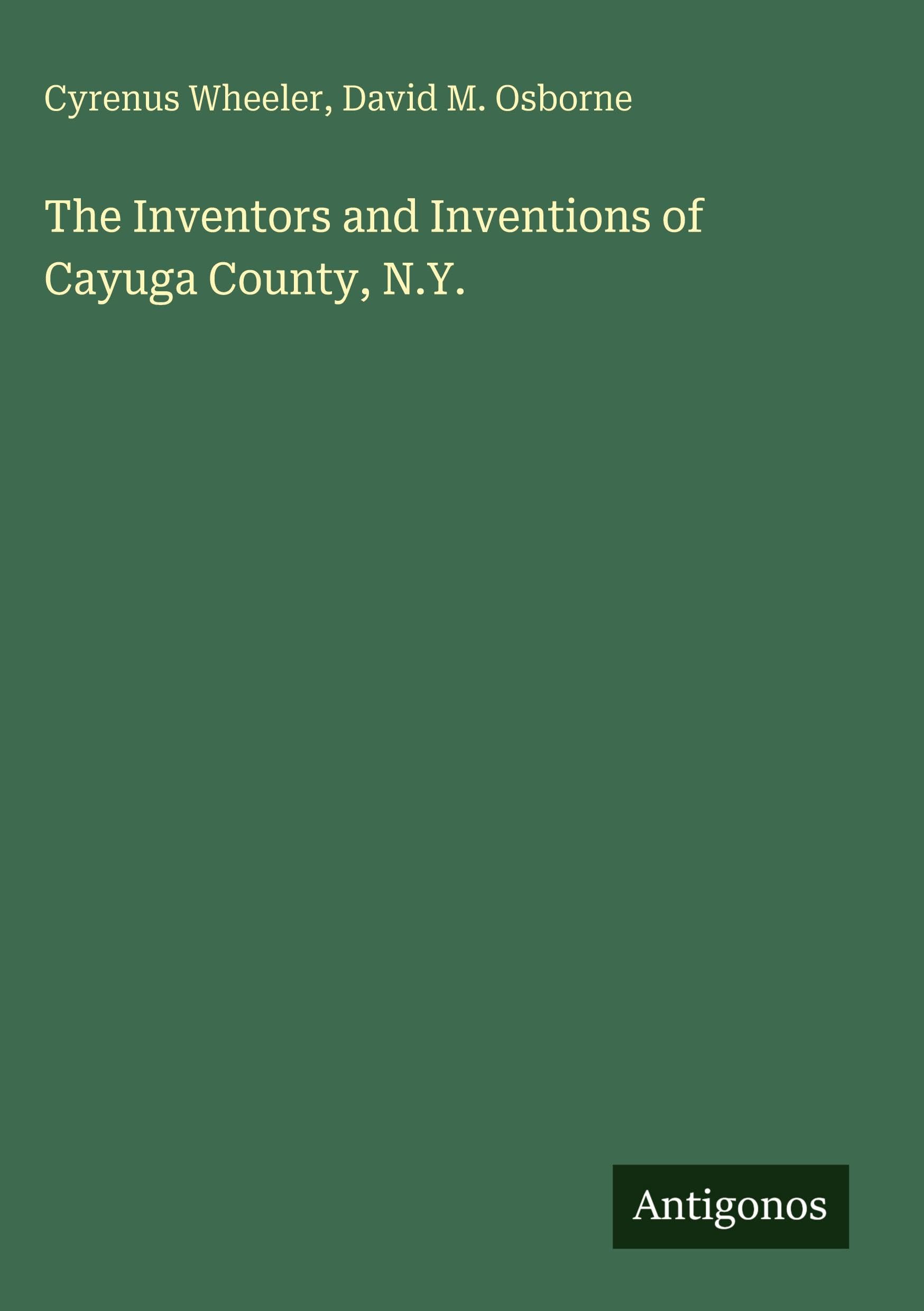The Inventors and Inventions of Cayuga County, N.Y.