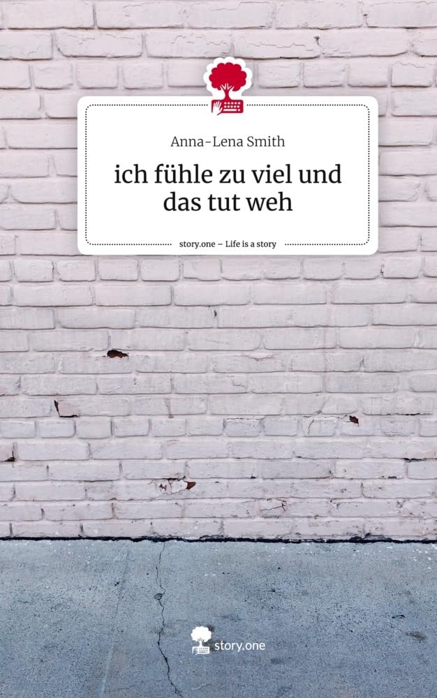 ich fühle zu viel und das tut weh. Life is a Story - story.one