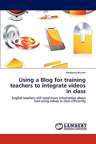 Using a Blog for training teachers to integrate videos in class: English teachers still need more information about how using videos in class efficiently