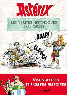 Astérix : les vérités historiques expliquées : vrais mythes et fausses histoires