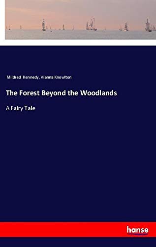 The Forest Beyond the Woodlands: A Fairy Tale