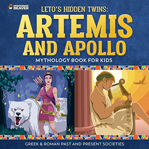 Leto's Hidden Twins: Artemis and Apollo - Mythology Book for Kids |Greek & Roman Past and Present Societies
