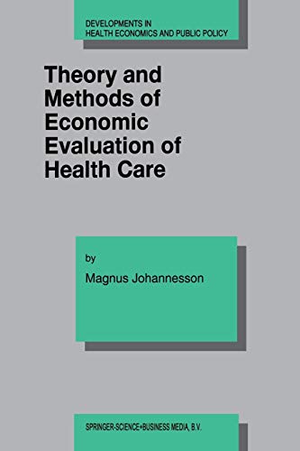 Theory and Methods of Economic Evaluation of Health Care (Developments in Health Economics and Public Policy, 4, Band 4)