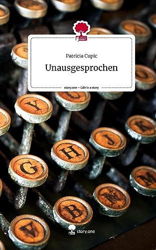 Unausgesprochen. Life is a Story - story.one