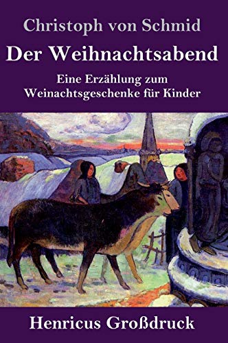 Der Weihnachtsabend (Großdruck): Eine Erzählung zum Weinachtsgeschenke für Kinder