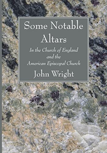 Some Notable Altars: In the Church of England and the American Episcopal Church
