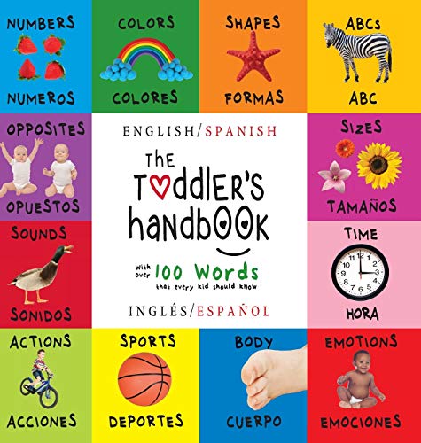 The Toddler's Handbook: Bilingual (English / Spanish) (Inglés / Español) Numbers, Colors, Shapes, Sizes, ABC Animals, Opposites, and Sounds, with over ... Early Readers: Children's Learning Books)