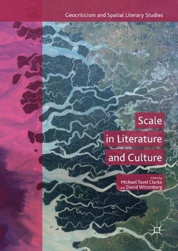Scale in Literature and Culture (Geocriticism and Spatial Literary Studies)