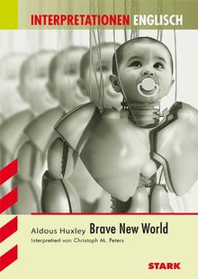 Interpretationshilfe Englisch / ALDOUS HUXLEY: Brave New World: In dieser Interpretationshilfe wird nach dieser Ausgabe zitiert: Aldous Huxley: Brave New World. Vintage: London, 2004