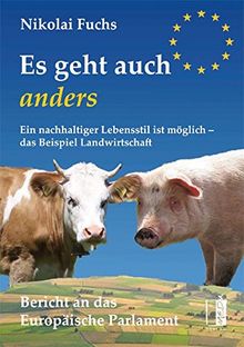 Es geht auch anders: Ein nachhaltiger Lebensstil ist möglich - das Beispiel Landwirtschaft