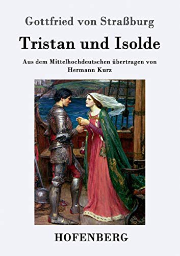 Straßburg, Gottfried von Tristan Und Isolde, Aus Dem Mittelhochdeutschen übertragen Von Hermann Kurz