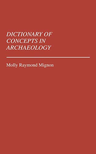 Dictionary of Concepts in Archaeology (REFERENCE SOURCES FOR THE SOCIAL SCIENCES AND HUMANITIES)