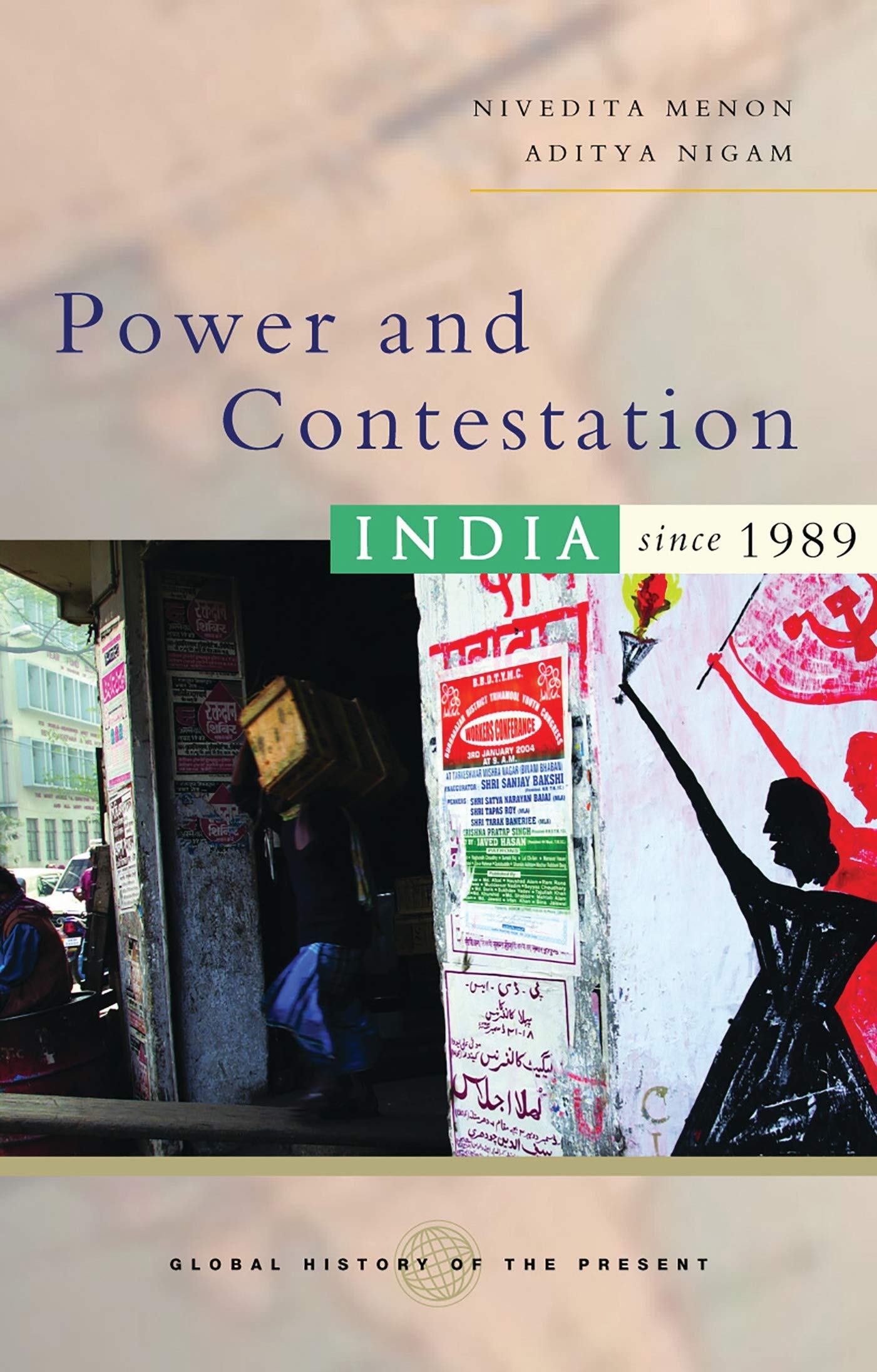 Power and Contestation: India Since 1989 (Global History of the Present)
