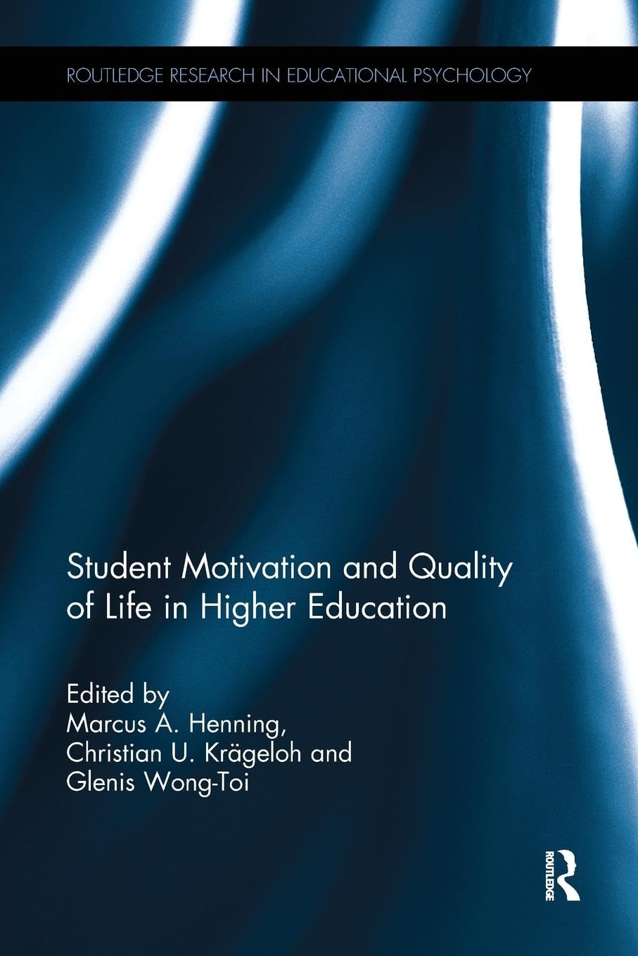 Student Motivation and Quality of Life in Higher Education (Routledge Research in Educational Psychology)