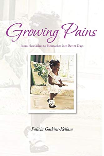 Growing Pains: From Headaches to Heartaches into Better Days