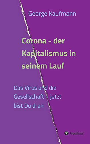 Corona - der Kapitalismus in seinem Lauf: Das Virus und die Gesellschaft – jetzt bist Du dran