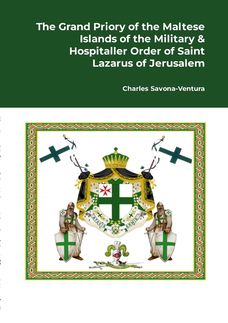 The Grand Priory of the Maltese Islands of the Military & Hospitaller Order of Saint Lazarus of Jerusalem: A Historical Review of the National ... history of the Grand Commandery of the Cast