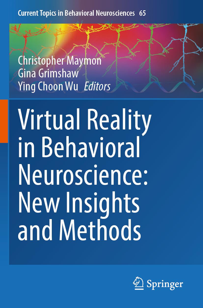 Virtual Reality in Behavioral Neuroscience: New Insights and Methods (Current Topics in Behavioral Neurosciences, Band 65)