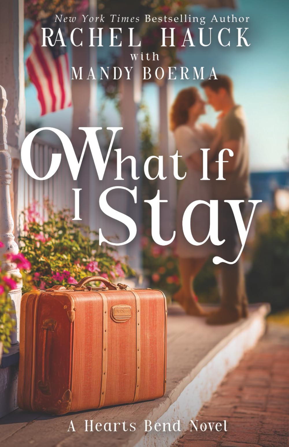 What If I Stay: A Hearts Bend Romance (Home to Hearts Bend, Band 3)