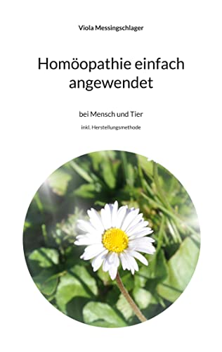 Homöopathie einfach angewendet: bei Mensch und Tier