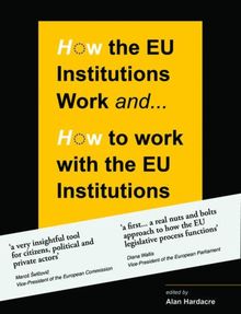 How the EU Institutions Work . . . & How to Work with the EU Institutions