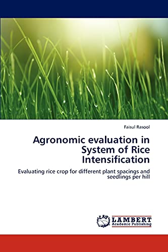 Agronomic evaluation in System of Rice Intensification: Evaluating rice crop for different plant spacings and seedlings per hill