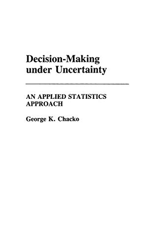 Decision-Making under Uncertainty: An Applied Statistics Approach
