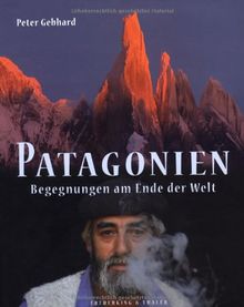 Patagonien: Begegnungen am Ende der Welt