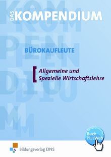 Das Kompendium Bürokaufleute, EURO, Allgemeine und Spezielle Wirtschaftslehre (mit CD-ROM)