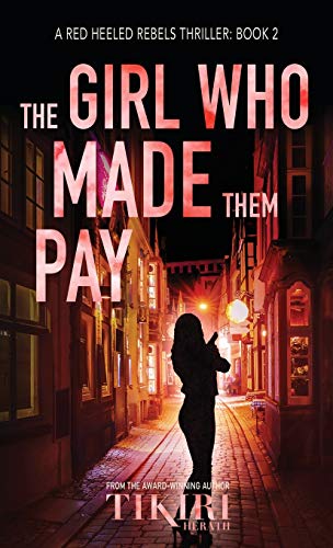 The Girl Who Made Them Pay: A gripping, award-winning, crime thriller (Red Heeled Rebels, Band 2)