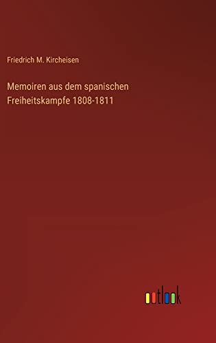 Memoiren aus dem spanischen Freiheitskampfe 1808-1811