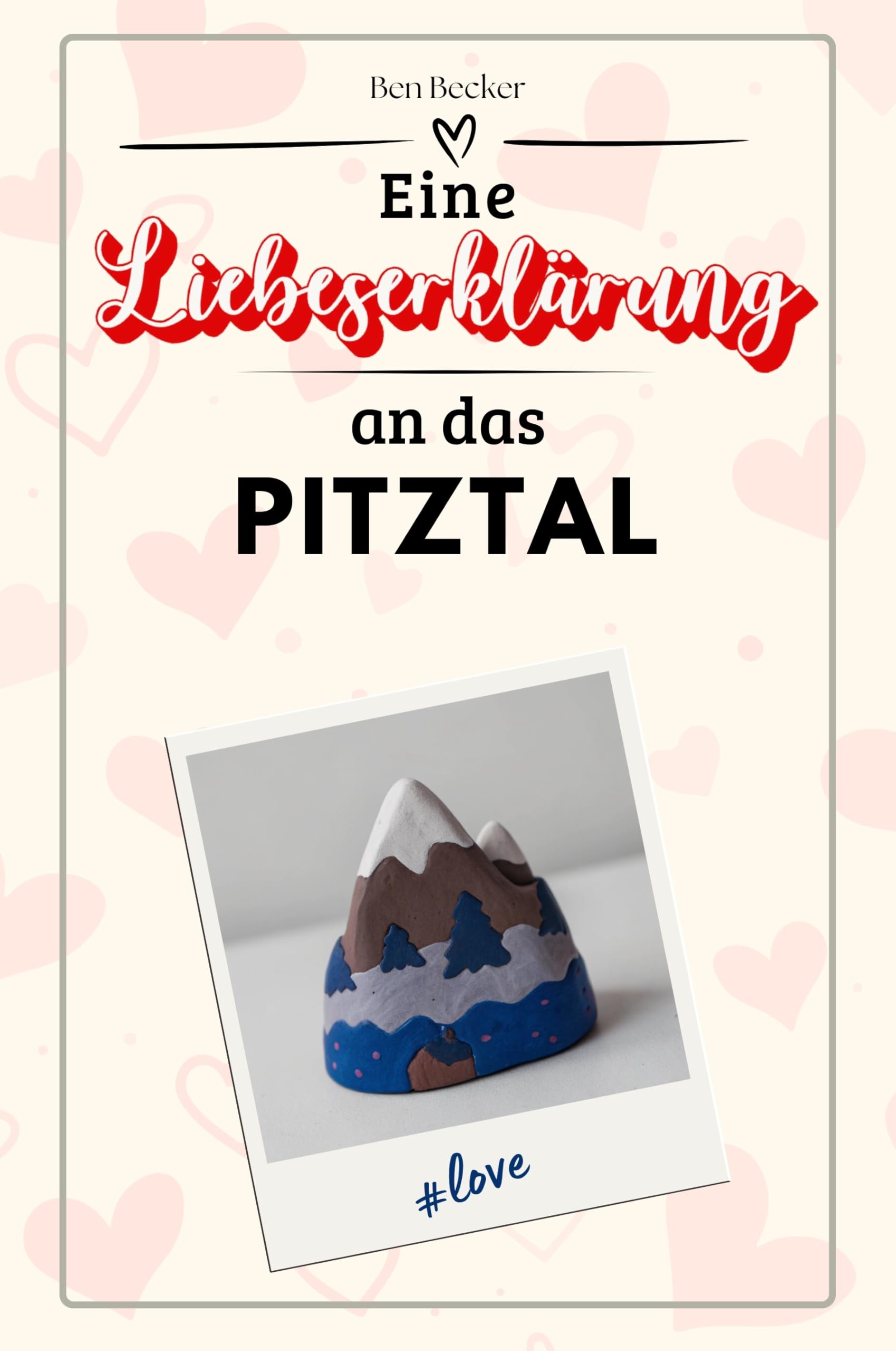 Eine Liebeserklärung an das Pitztal - Die große Hommage - das perfekte Geschenk für Weihnachten und Geburtstag und jeden Anlass