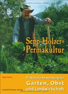 Sepp Holzers Permakultur: Praktische Anwendung für Garten, Obst- und Landwirtschaft von Holzer, Sepp, Holzer, Claudia | Buch | Zustand gut