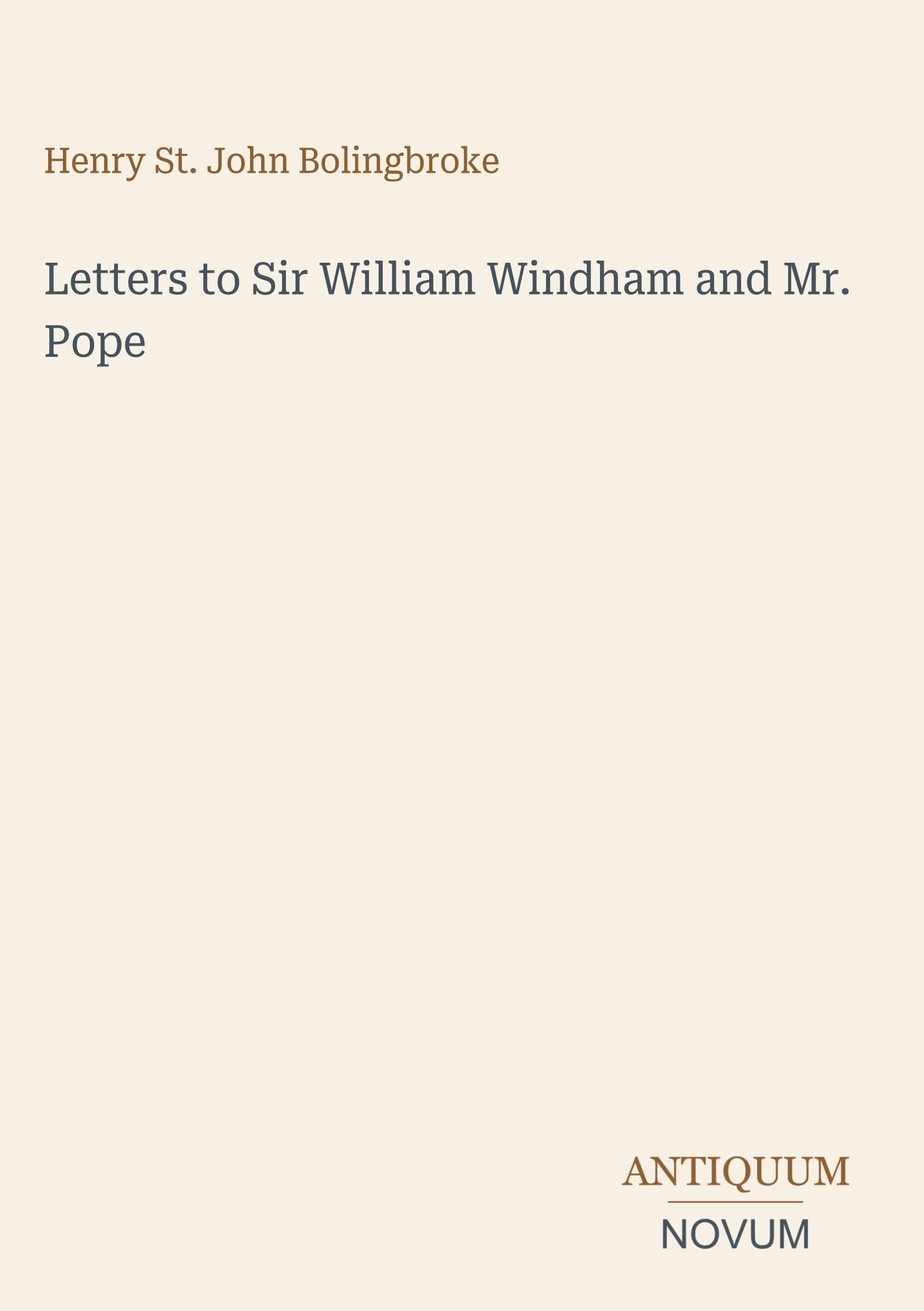Letters to Sir William Windham and Mr. Pope