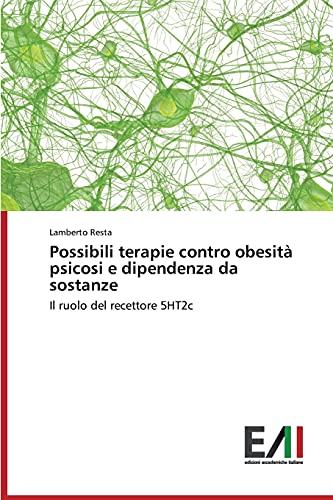 Possibili terapie contro obesità psicosi e dipendenza da sostanze: Il ruolo del recettore 5HT2c